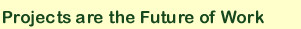 Projects are the Future of Work